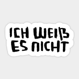 Ich weiß es nicht, idk, For German Student, German Teacher Sticker